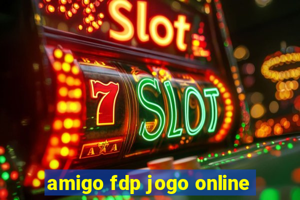 amigo fdp jogo online